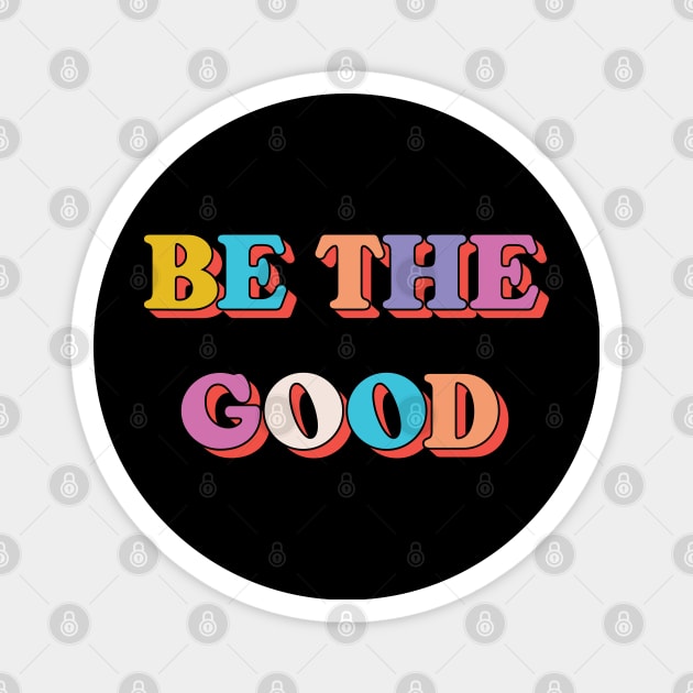 Be The Good V3 Magnet by Emma